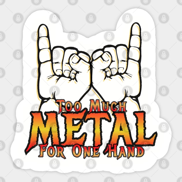 Too Much Metal for One Hand Sticker by ILLannoyed 